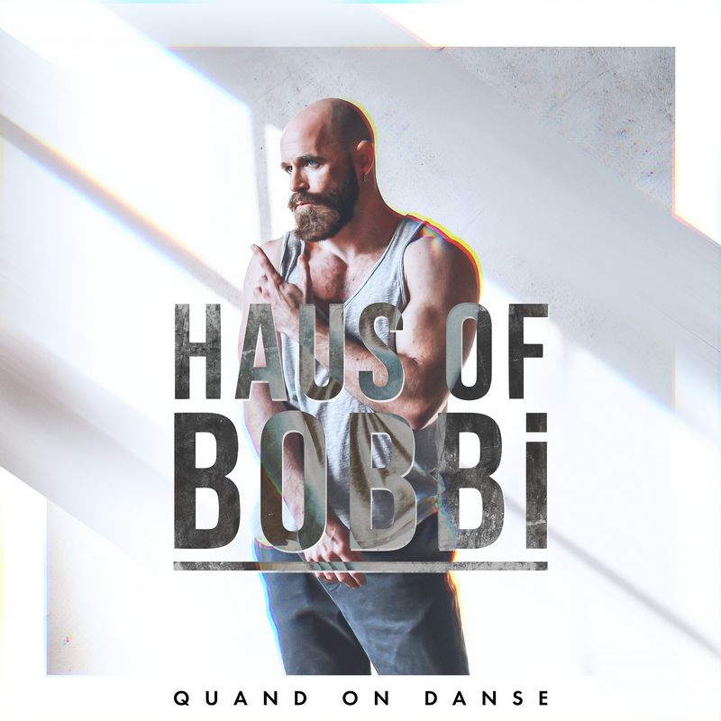 Haus Of Bobbi - Quand on danse
